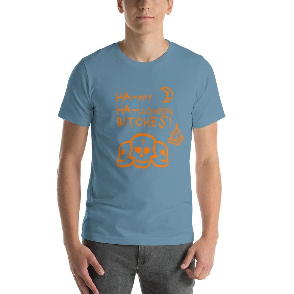 HA HA BITCHES Ha-ppy Ha-lloween Holiday Unisex t-shirt