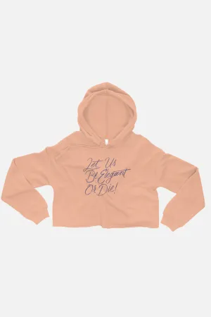 Let Us Be Elegant or Die! Fitted Crop Hoodie | Little Women
