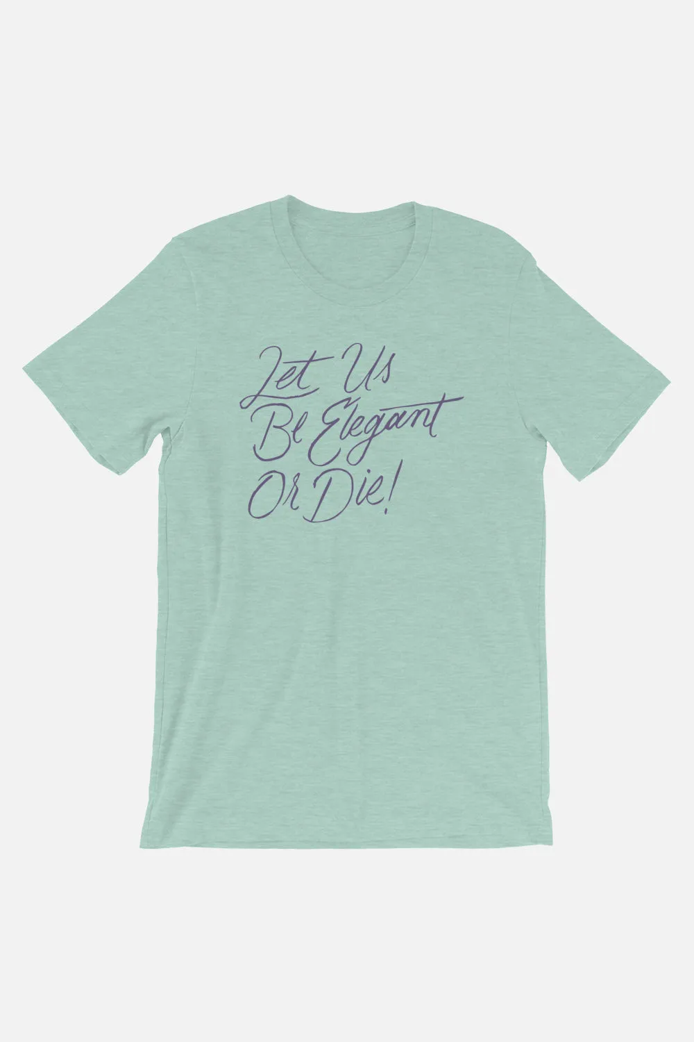 Let Us Be Elegant Unisex T-Shirt | Little Women