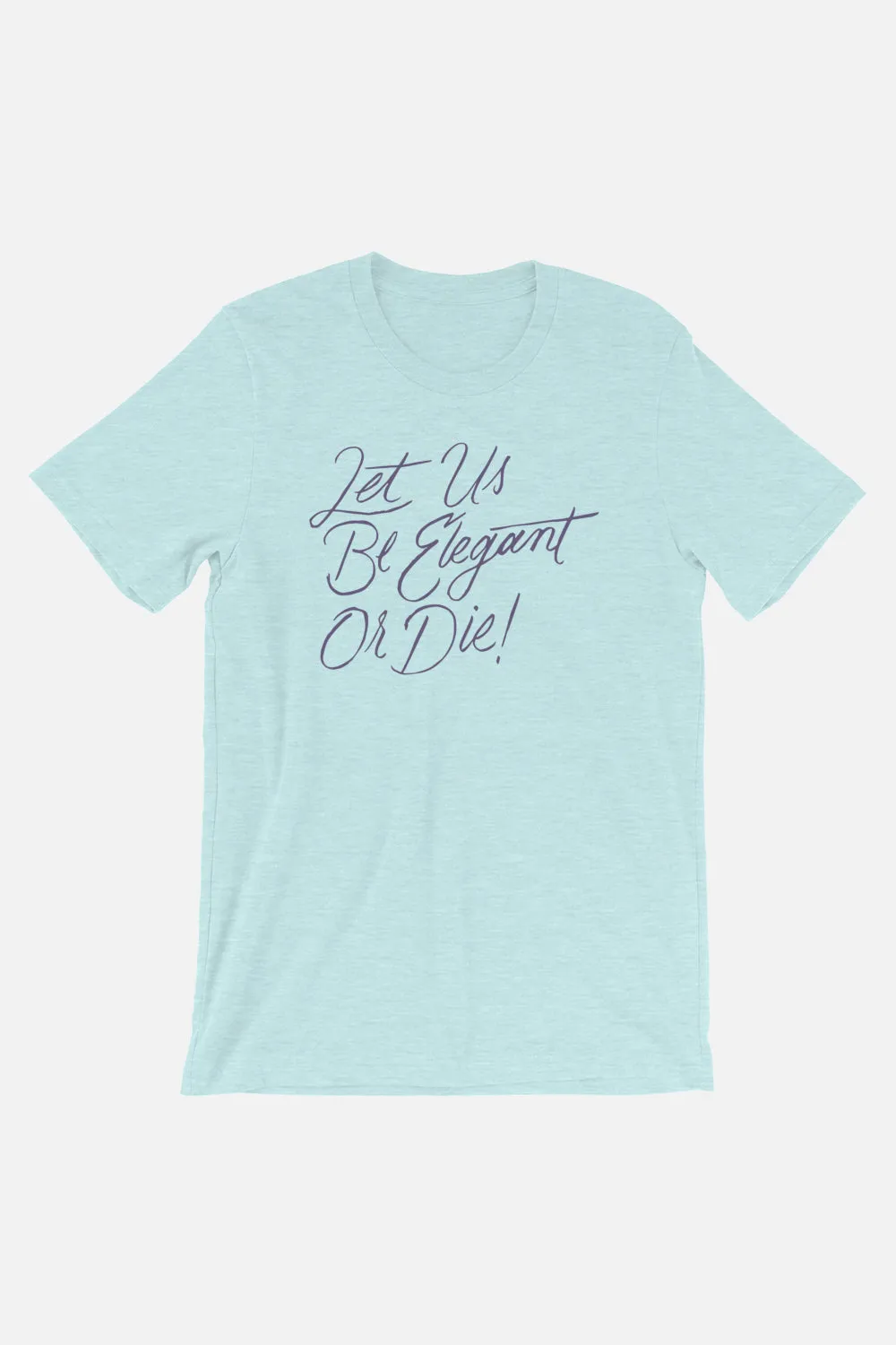Let Us Be Elegant Unisex T-Shirt | Little Women
