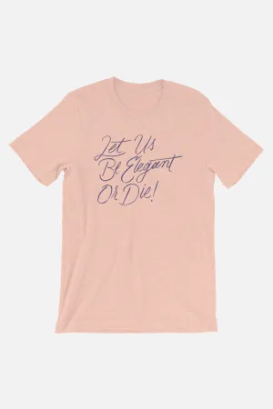 Let Us Be Elegant Unisex T-Shirt | Little Women