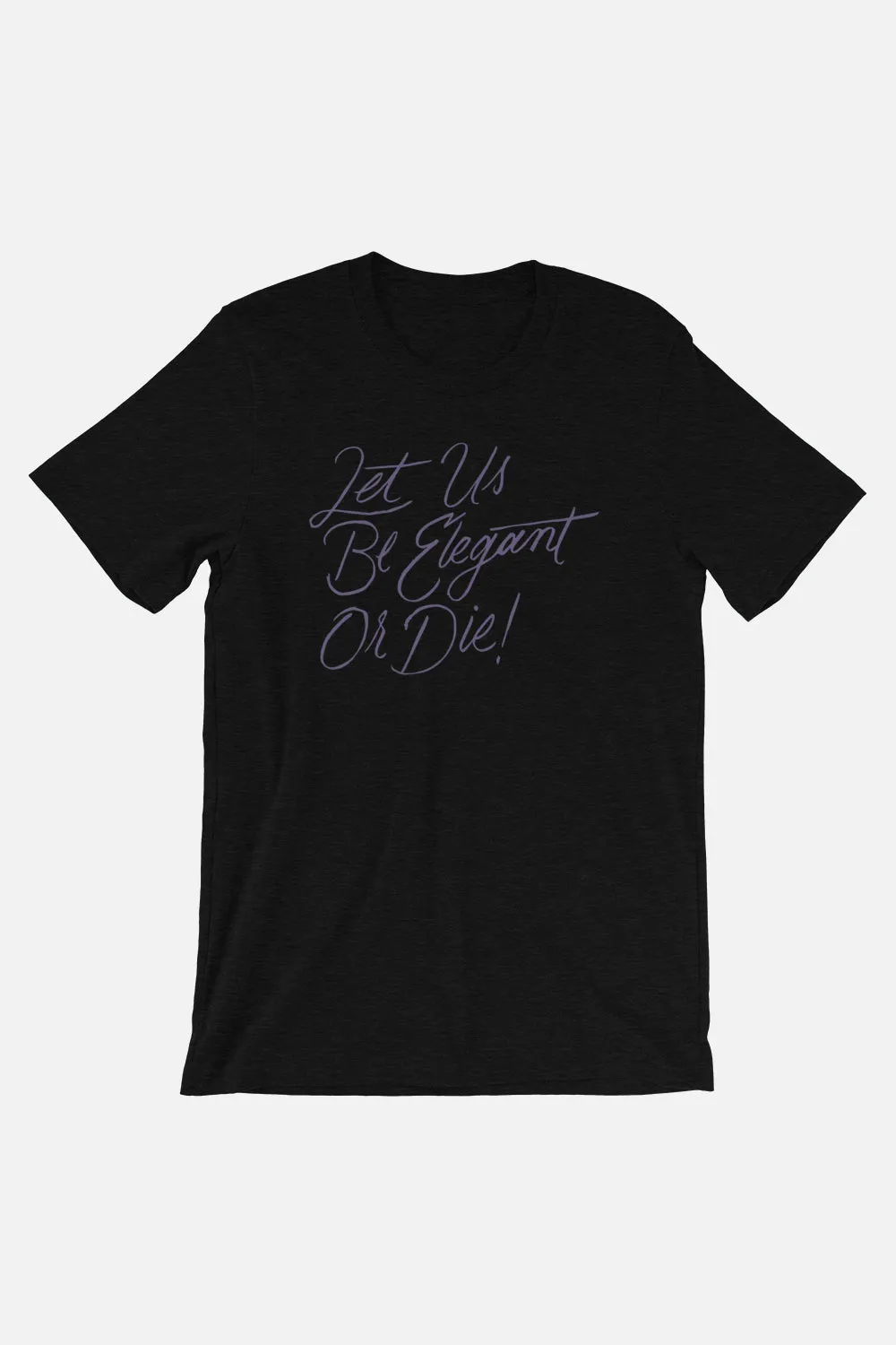 Let Us Be Elegant Unisex T-Shirt | Little Women