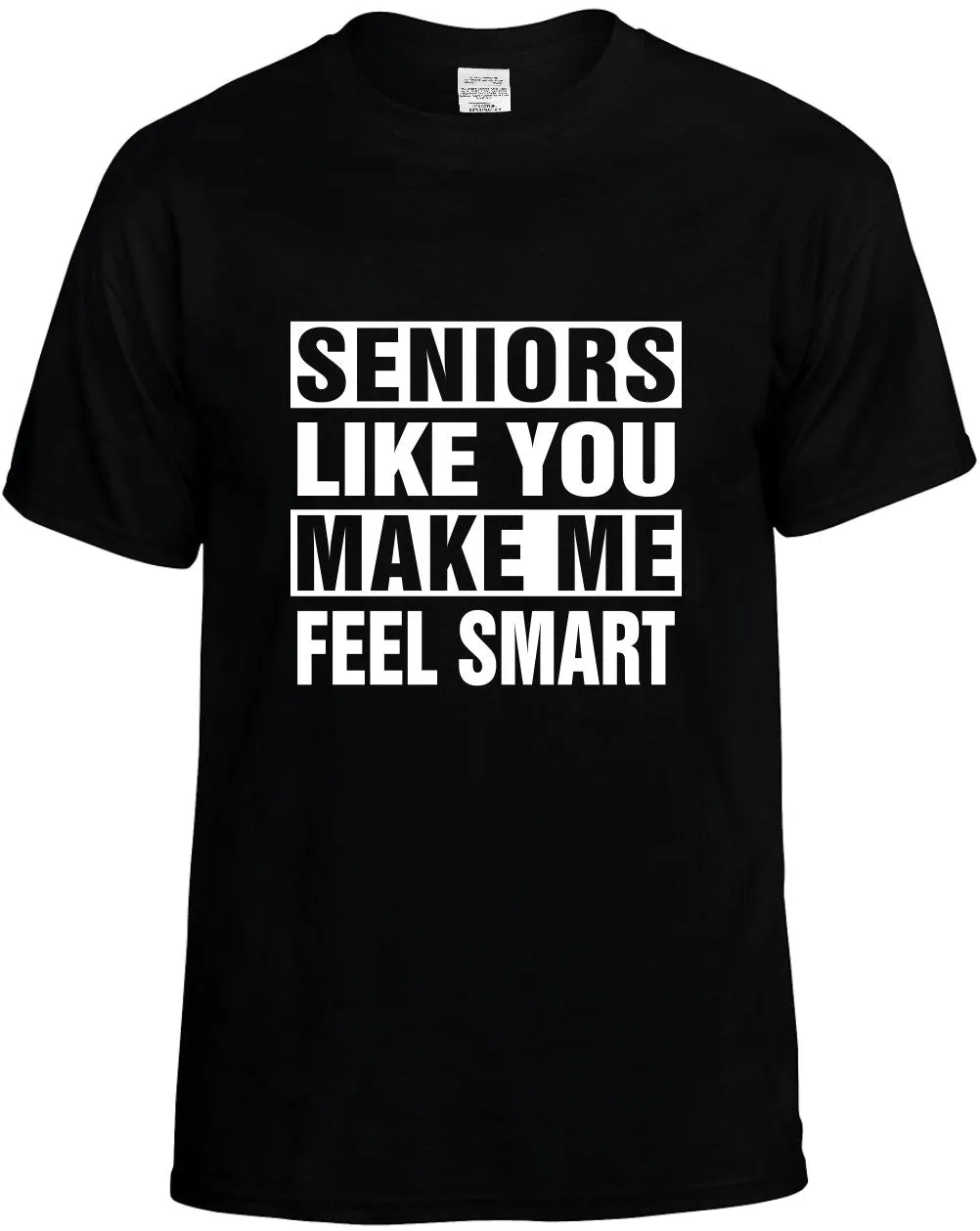 Seniors Like you Make Me Feel Smart Unisex T-Shirt Novelty Graphic Tee Shirt